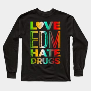 Love EDM Hate Drugs Techno Festival Long Sleeve T-Shirt